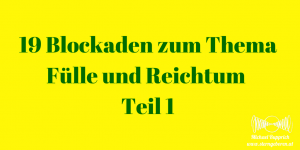 19 Blockaden zu Fülle und Reichtum Teil 1